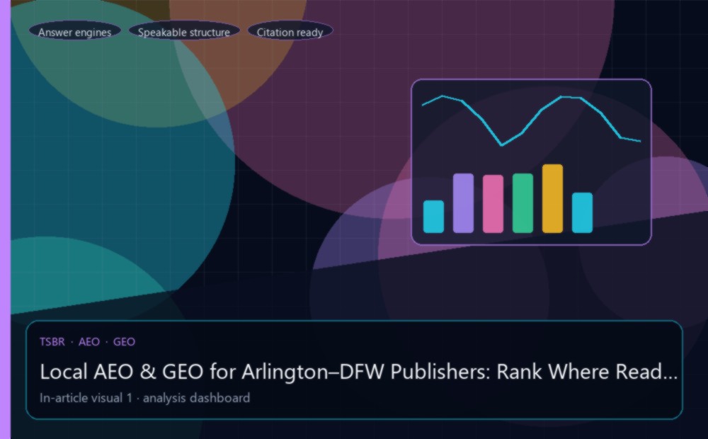 Local AEO & GEO for Arlington–DFW Publishers: Rank Where Readers Live — editorial analysis visual